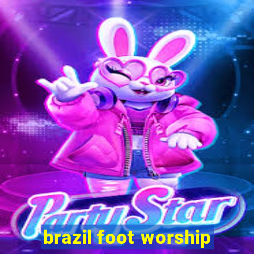 brazil foot worship